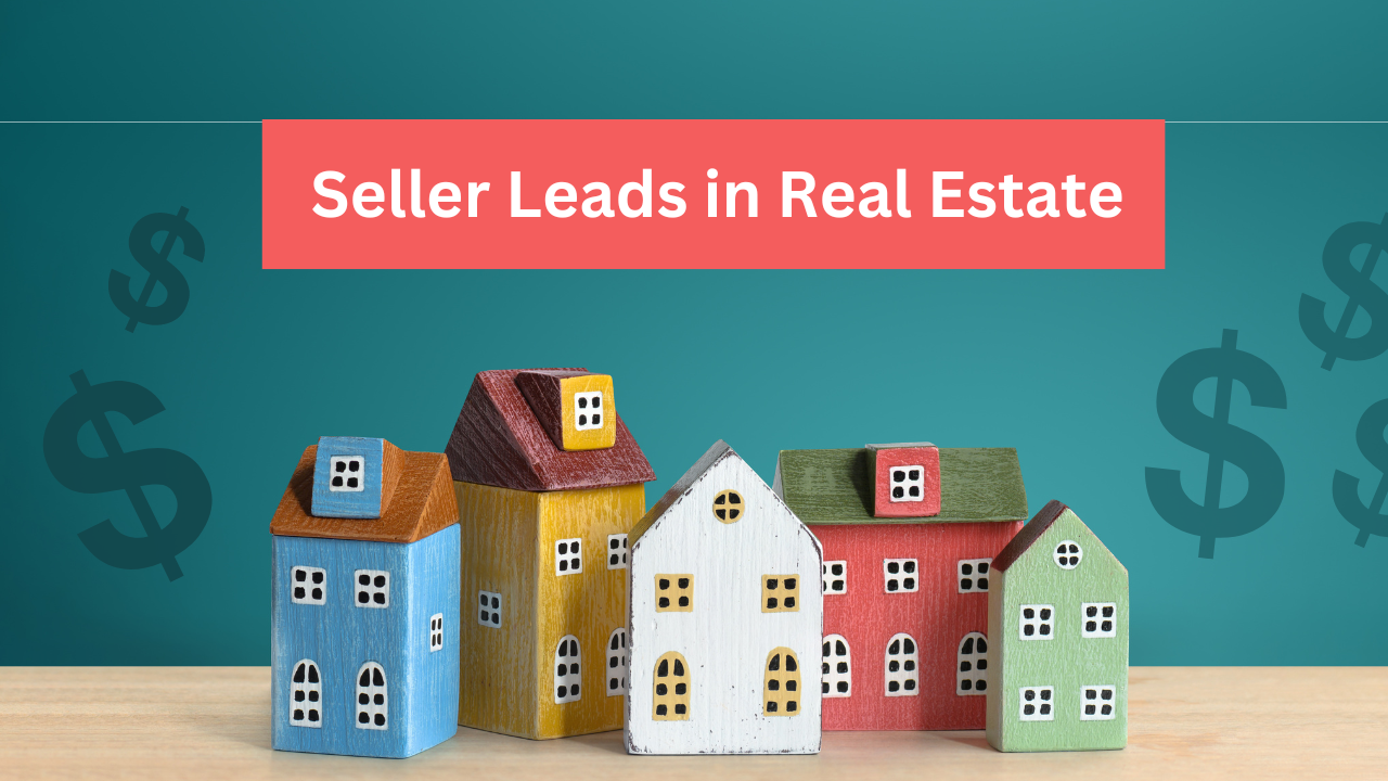 Seller Leads for real estate agents